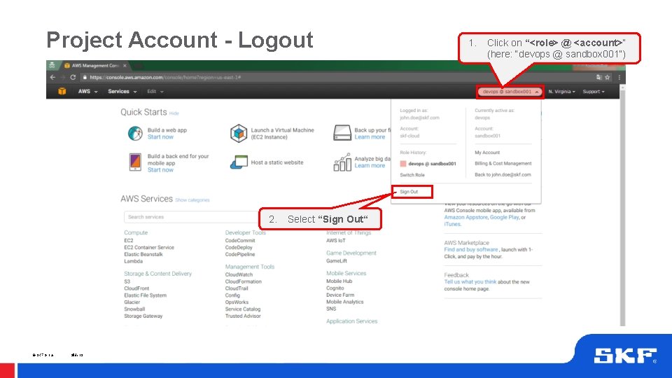 Project Account - Logout 2. © SKF Group Slide 13 Select “Sign Out“ 1. Project Account - Logout 2. © SKF Group Slide 13 Select “Sign Out“ 1.