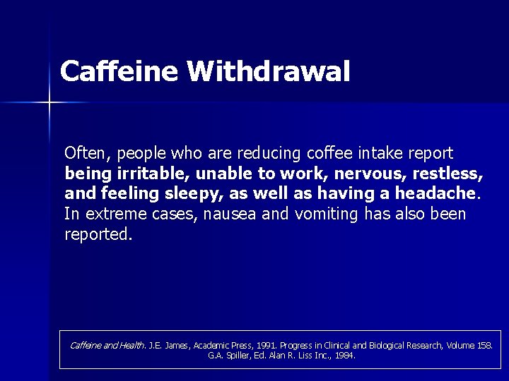 Caffeine Withdrawal Often, people who are reducing coffee intake report being irritable, unable to Caffeine Withdrawal Often, people who are reducing coffee intake report being irritable, unable to