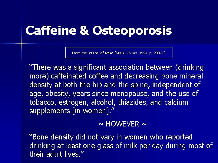 Caffeine & Osteoporosis From the Journal of AMA: (JAMA, 26 Jan. 1994, p. 280 Caffeine & Osteoporosis From the Journal of AMA: (JAMA, 26 Jan. 1994, p. 280