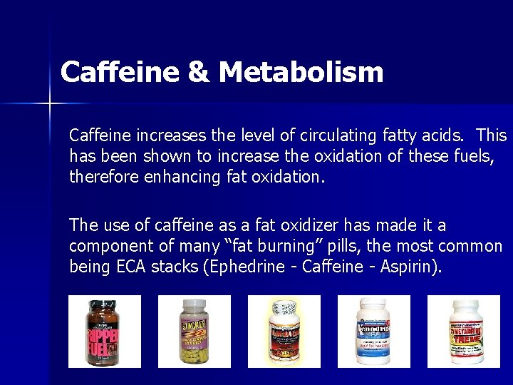 Caffeine & Metabolism Caffeine increases the level of circulating fatty acids. This has been Caffeine & Metabolism Caffeine increases the level of circulating fatty acids. This has been