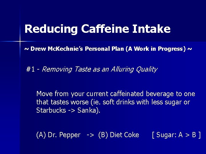 Reducing Caffeine Intake ~ Drew Mc. Kechnie’s Personal Plan (A Work in Progress) ~ Reducing Caffeine Intake ~ Drew Mc. Kechnie’s Personal Plan (A Work in Progress) ~