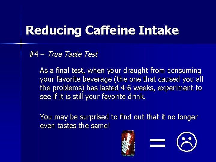 Reducing Caffeine Intake #4 – True Taste Test As a final test, when your Reducing Caffeine Intake #4 – True Taste Test As a final test, when your