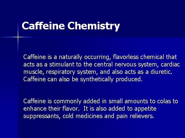Caffeine Chemistry Caffeine is a naturally occurring, flavorless chemical that acts as a stimulant Caffeine Chemistry Caffeine is a naturally occurring, flavorless chemical that acts as a stimulant