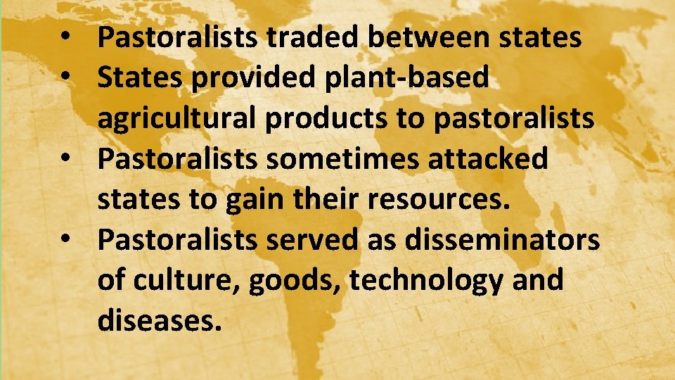  • Pastoralists traded between states • States provided plant-based agricultural products to pastoralists