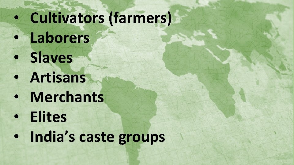  • • Cultivators (farmers) Laborers Slaves Artisans Merchants Elites India’s caste groups 
