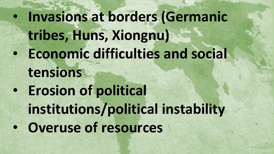  • Invasions at borders (Germanic tribes, Huns, Xiongnu) • Economic difficulties and social