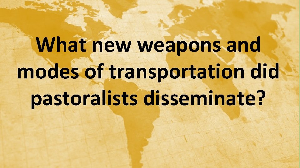 What new weapons and modes of transportation did pastoralists disseminate? 