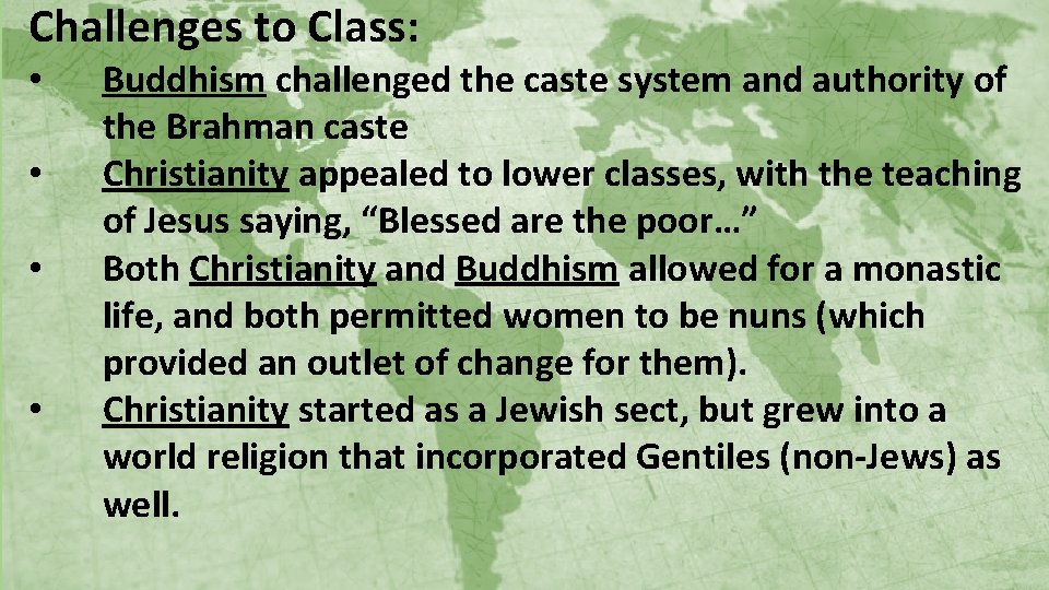 Challenges to Class: • • Buddhism challenged the caste system and authority of the