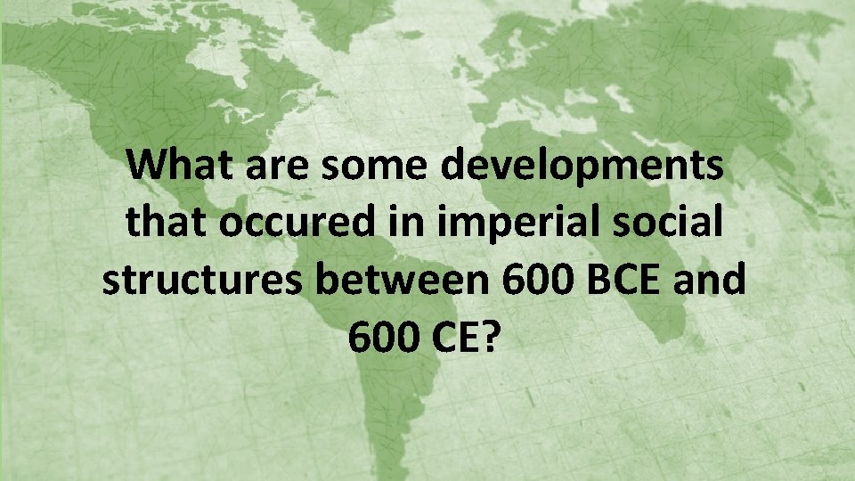 What are some developments that occured in imperial social structures between 600 BCE and