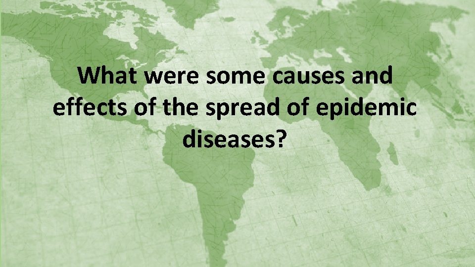 What were some causes and effects of the spread of epidemic diseases? 