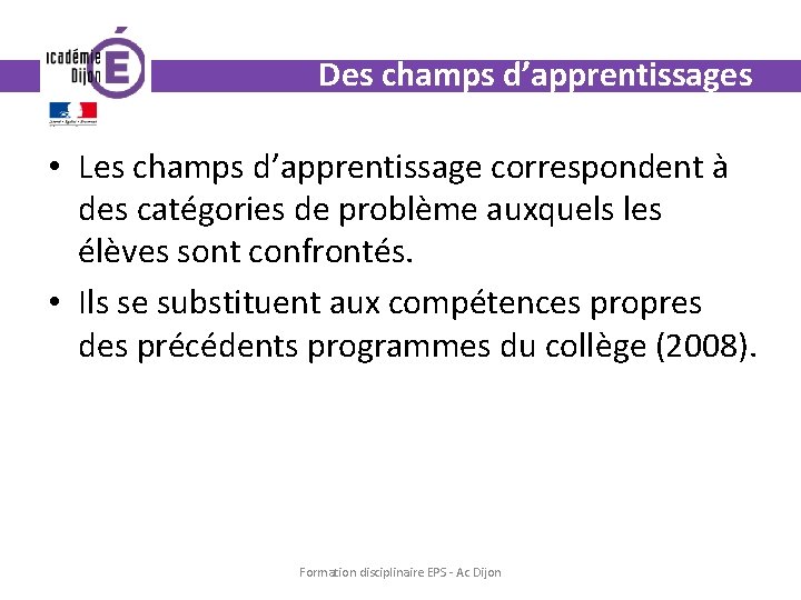 Des champs d’apprentissages • Les champs d’apprentissage correspondent à des catégories de problème auxquels