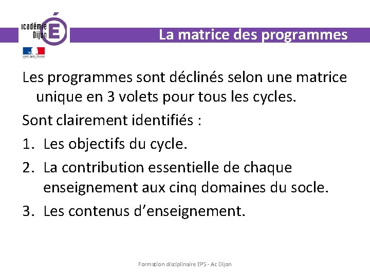 La matrice des programmes Les programmes sont déclinés selon une matrice unique en 3