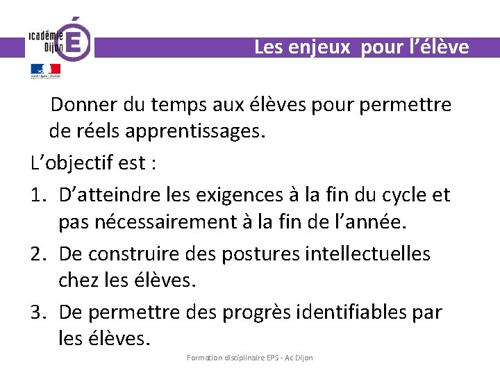 Les enjeux pour l’élève Donner du temps aux élèves pour permettre de réels apprentissages.