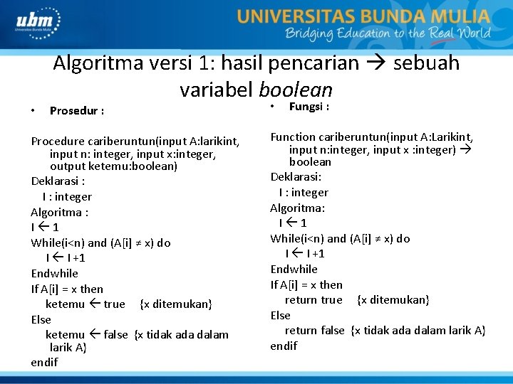  • Algoritma versi 1: hasil pencarian sebuah variabel boolean Prosedur : Procedure cariberuntun(input