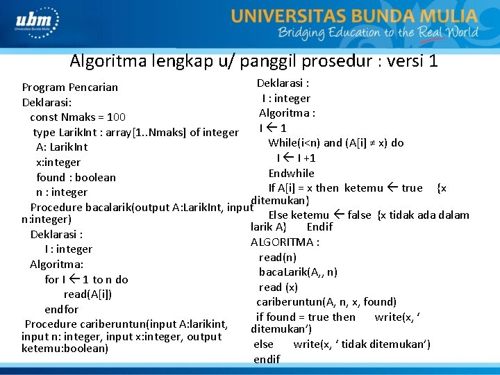 Algoritma lengkap u/ panggil prosedur : versi 1 Deklarasi : Program Pencarian I :