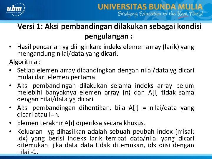 Versi 1: Aksi pembandingan dilakukan sebagai kondisi pengulangan : • Hasil pencarian yg diinginkan: