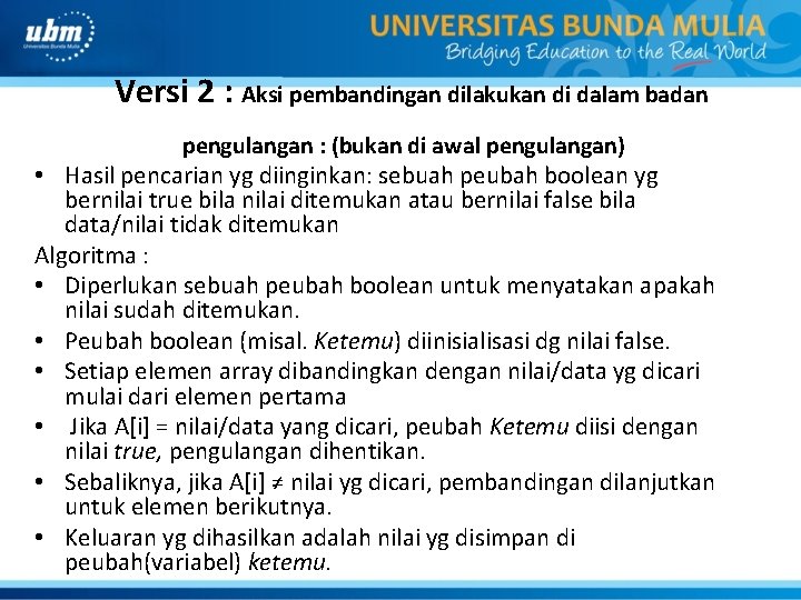 Versi 2 : Aksi pembandingan dilakukan di dalam badan pengulangan : (bukan di awal