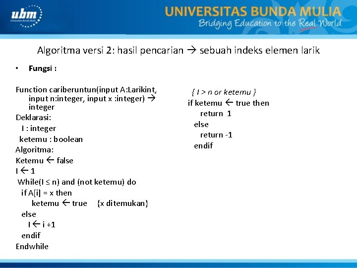 Algoritma versi 2: hasil pencarian sebuah indeks elemen larik • Fungsi : Function cariberuntun(input