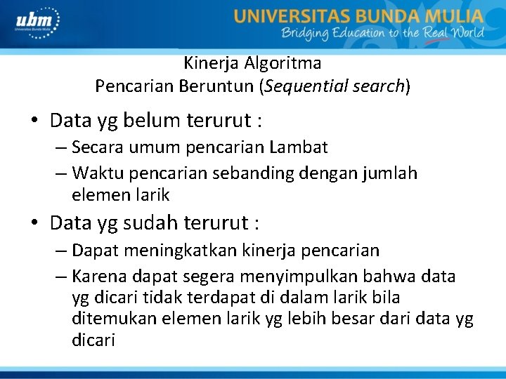 Kinerja Algoritma Pencarian Beruntun (Sequential search) • Data yg belum terurut : – Secara