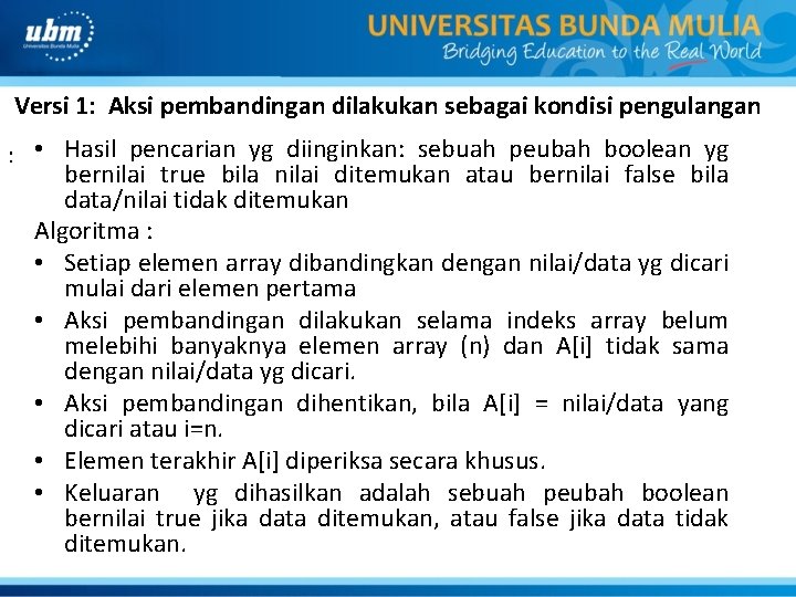 Versi 1: Aksi pembandingan dilakukan sebagai kondisi pengulangan : • Hasil pencarian yg diinginkan: