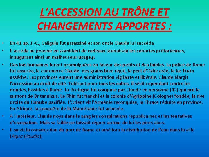 L'ACCESSION AU TRÔNE ET CHANGEMENTS APPORTES : • • • En 41 ap. J.