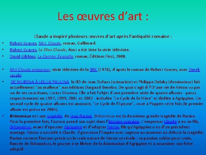 Les œuvres d’art : Claude a inspiré plusieurs œuvres d’art après l’antiquité romaine :