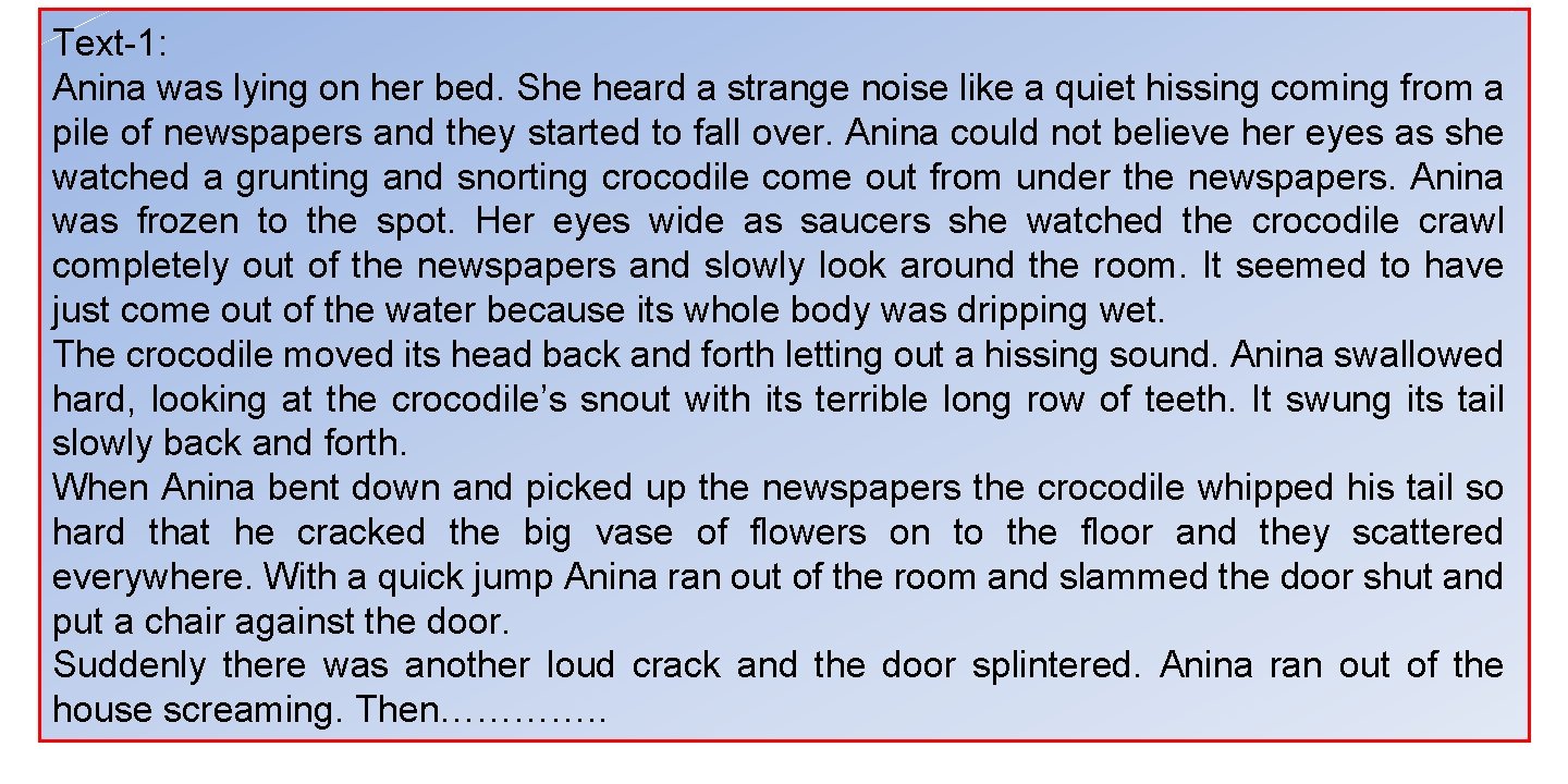 Text-1: Anina was lying on her bed. She heard a strange noise like a