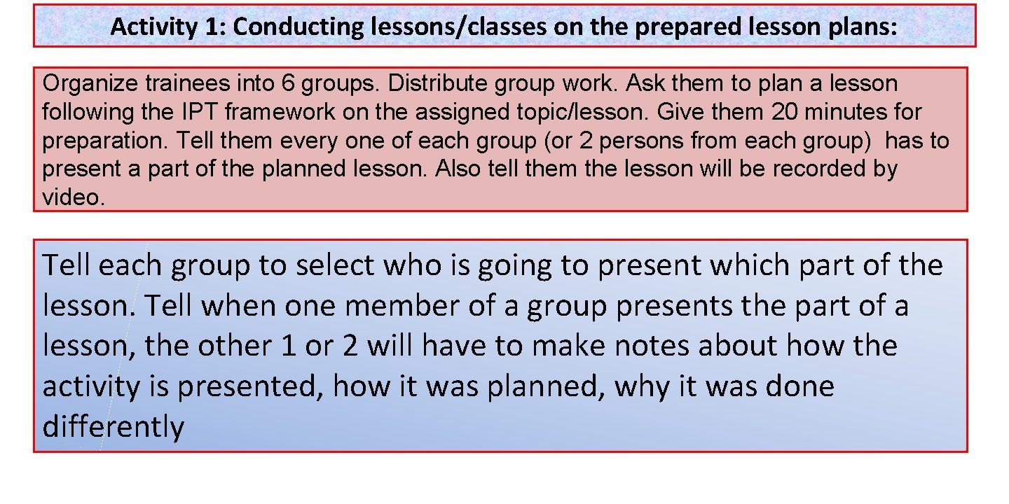 Activity 1: Conducting lessons/classes on the prepared lesson plans: Organize trainees into 6 groups.