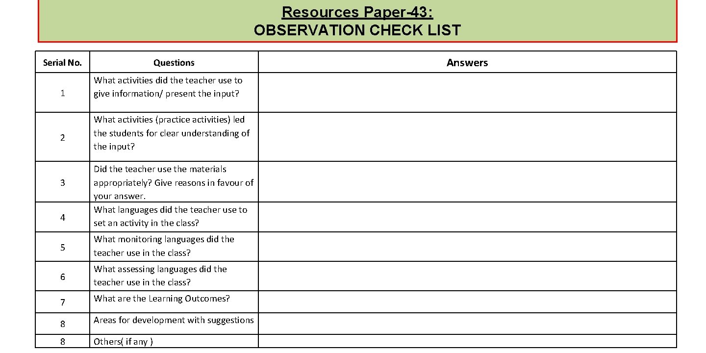 Resources Paper-43: OBSERVATION CHECK LIST Serial No. 1 2 3 4 Questions What activities