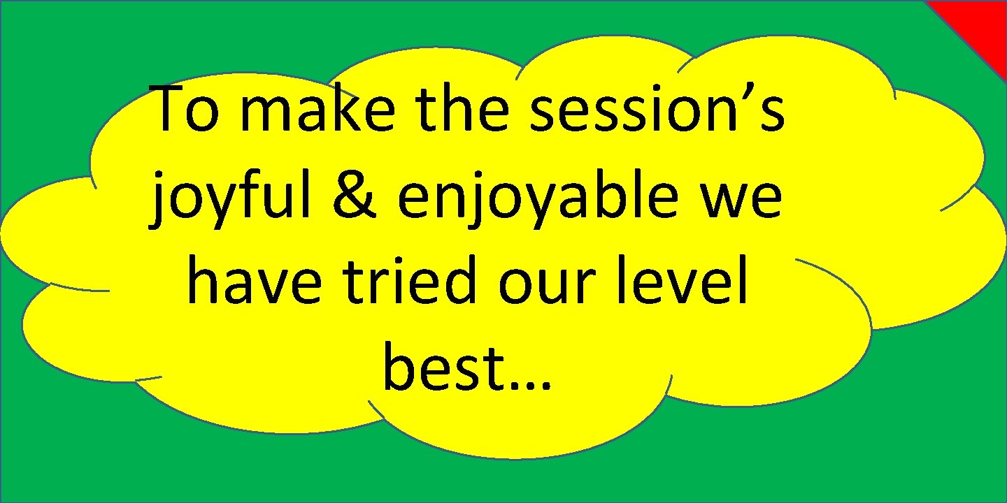 To make the session’s joyful & enjoyable we have tried our level best… 