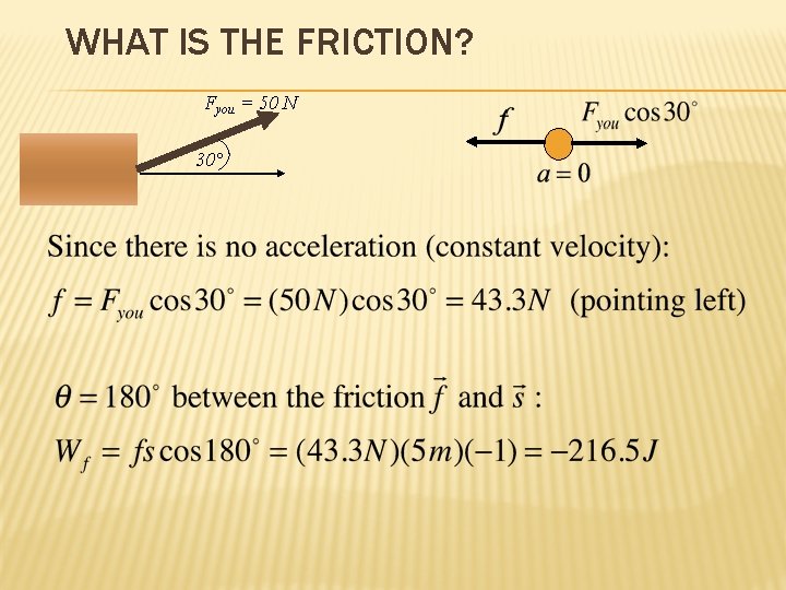 WHAT IS THE FRICTION? Fyou = 50 N 30° 