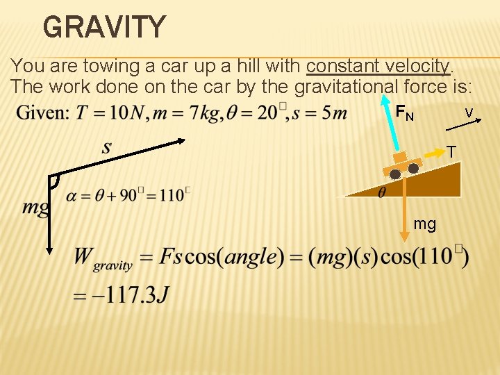 GRAVITY You are towing a car up a hill with constant velocity. The work