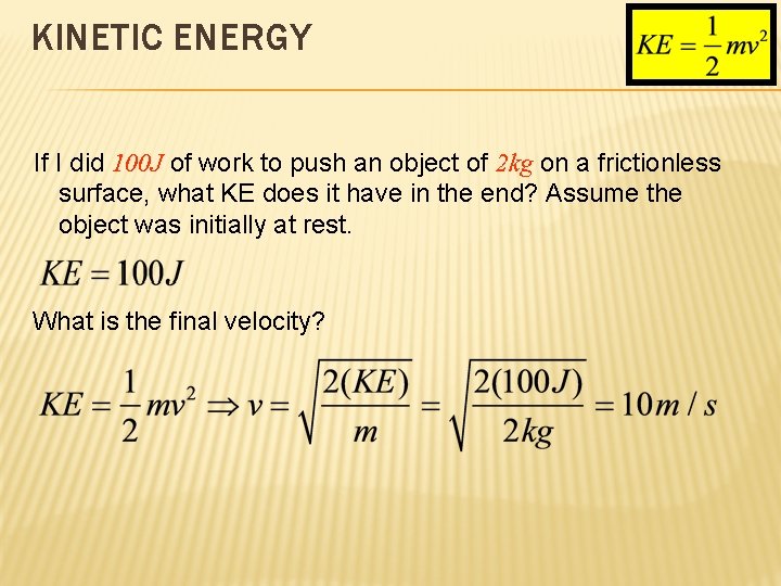KINETIC ENERGY If I did 100 J of work to push an object of