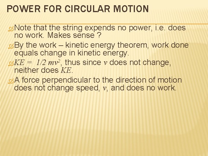 POWER FOR CIRCULAR MOTION Note that the string expends no power, i. e. does