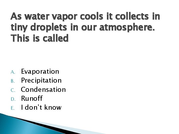 As water vapor cools it collects in tiny droplets in our atmosphere. This is