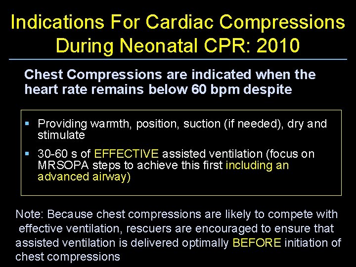 Indications For Cardiac Compressions During Neonatal CPR: 2010 Chest Compressions are indicated when the