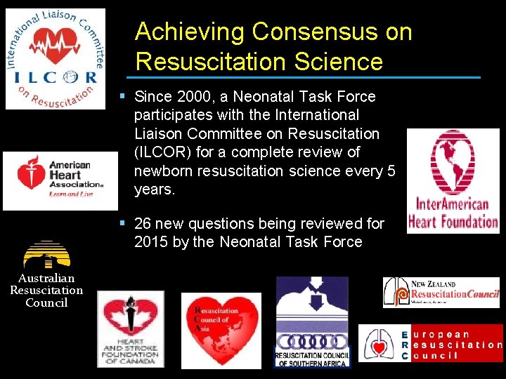 Achieving Consensus on Resuscitation Science § Since 2000, a Neonatal Task Force participates with