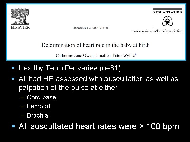 § Healthy Term Deliveries (n=61) § All had HR assessed with auscultation as well