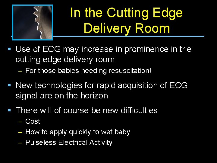 In the Cutting Edge Delivery Room § Use of ECG may increase in prominence