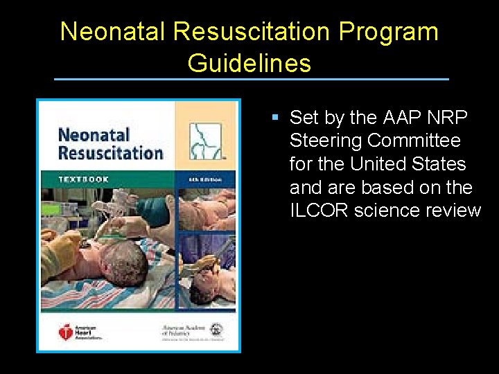 Neonatal Resuscitation Program Guidelines § Set by the AAP NRP Steering Committee for the