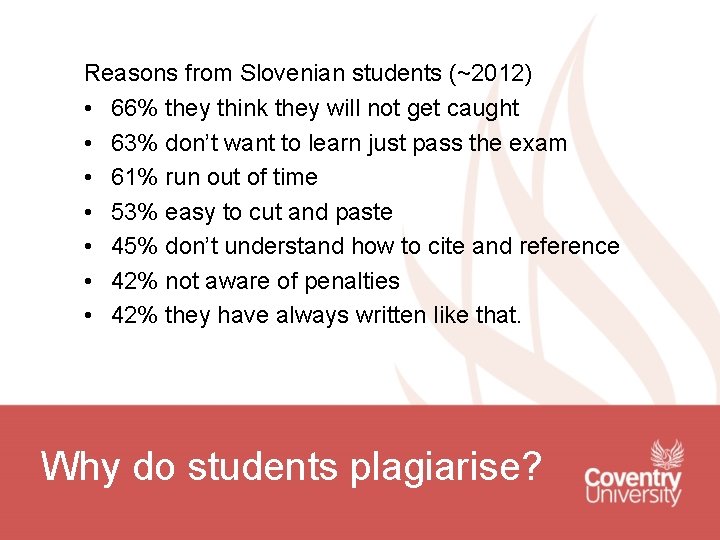 Reasons from Slovenian students (~2012) • 66% they think they will not get caught Reasons from Slovenian students (~2012) • 66% they think they will not get caught