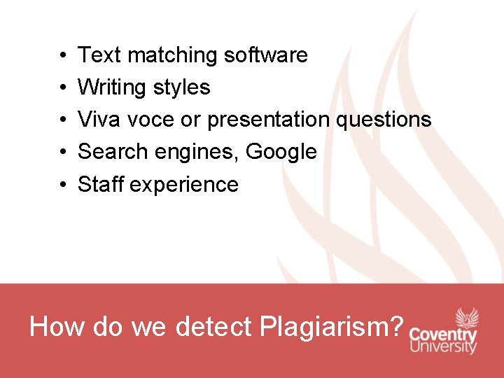 • • • Text matching software Writing styles Viva voce or presentation questions • • • Text matching software Writing styles Viva voce or presentation questions