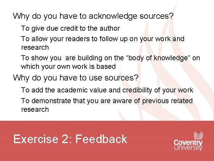 Why do you have to acknowledge sources? To give due credit to the author Why do you have to acknowledge sources? To give due credit to the author
