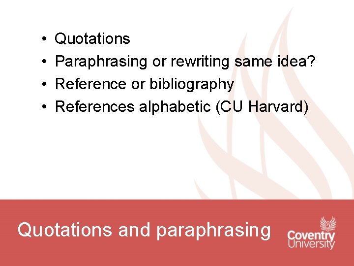 • • Quotations Paraphrasing or rewriting same idea? Reference or bibliography References alphabetic • • Quotations Paraphrasing or rewriting same idea? Reference or bibliography References alphabetic