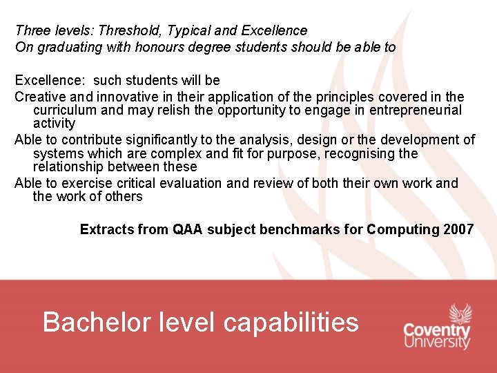 Three levels: Threshold, Typical and Excellence On graduating with honours degree students should be Three levels: Threshold, Typical and Excellence On graduating with honours degree students should be