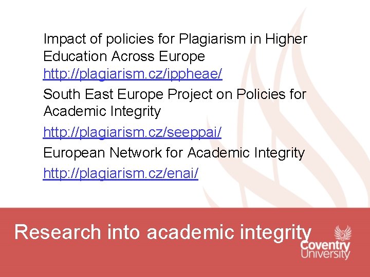 Impact of policies for Plagiarism in Higher Education Across Europe http: //plagiarism. cz/ippheae/ South Impact of policies for Plagiarism in Higher Education Across Europe http: //plagiarism. cz/ippheae/ South