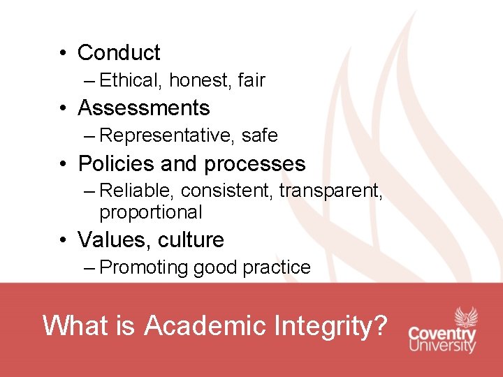 • Conduct – Ethical, honest, fair • Assessments – Representative, safe • Policies • Conduct – Ethical, honest, fair • Assessments – Representative, safe • Policies