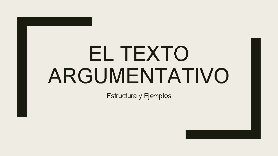 EL TEXTO ARGUMENTATIVO Estructura y Ejemplos 