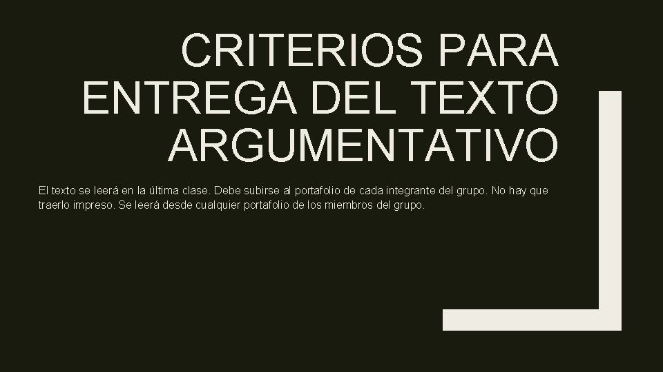 CRITERIOS PARA ENTREGA DEL TEXTO ARGUMENTATIVO El texto se leerá en la última clase.