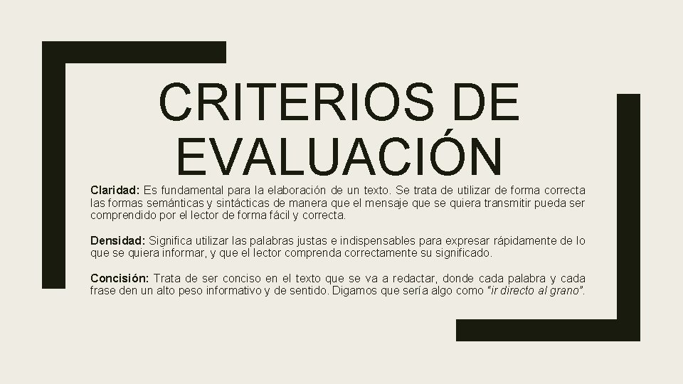 CRITERIOS DE EVALUACIÓN Claridad: Es fundamental para la elaboración de un texto. Se trata